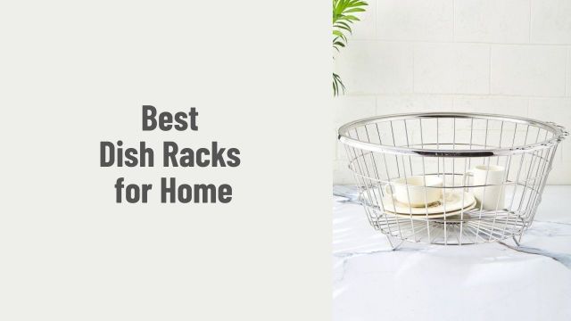 Best Dish Racks for Home