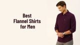 Best Flannel Shirts for Men