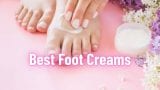 Best Foot Creams