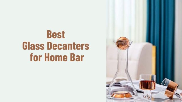 Best Glass Decanters for Home Bar