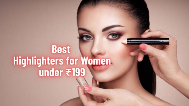 Best Highlighters for Women under ₹199