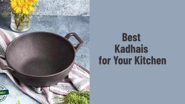 Best Kadhais for Your Kitchen