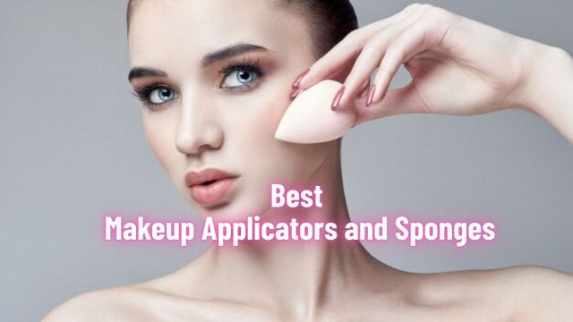 Best Makeup Applicators and Sponges