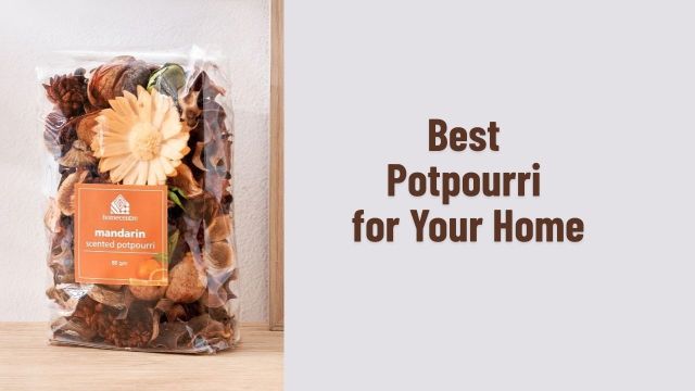 Best Potpourri for Your Home