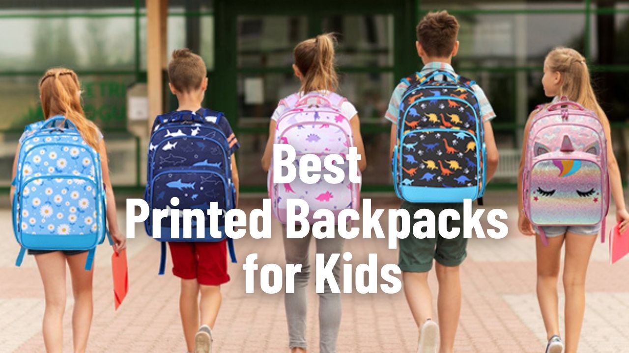 Best Printed Backpacks for Kids