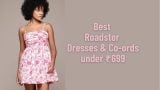 Best Roadster Dresses & Co-ords under ₹699