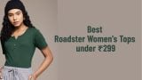 Best Roadster Women's Tops under ₹299