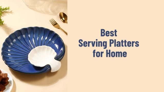 Best Serving Platters for Home