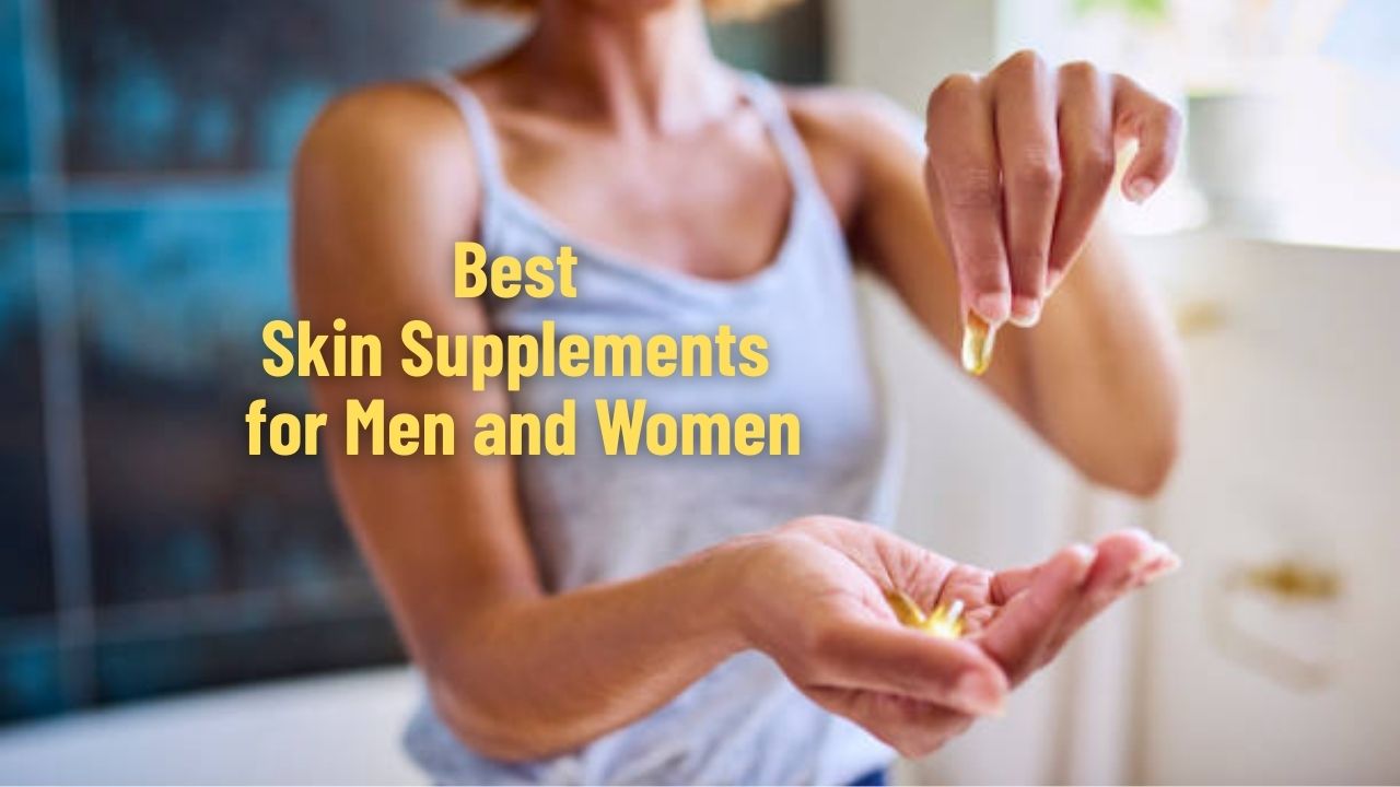 Best Skin Supplements for Men and Women
