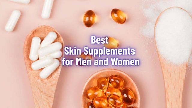Best Skin Supplements for Men and Women