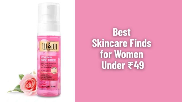 Best Skincare Finds for Women Under ₹49