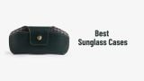 Best Sunglass Cases