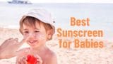 Best Sunscreen for Babies