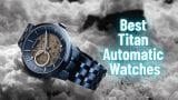 Best Titan Automatic Watches