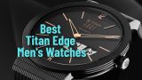 Best Titan Edge Men's Watches