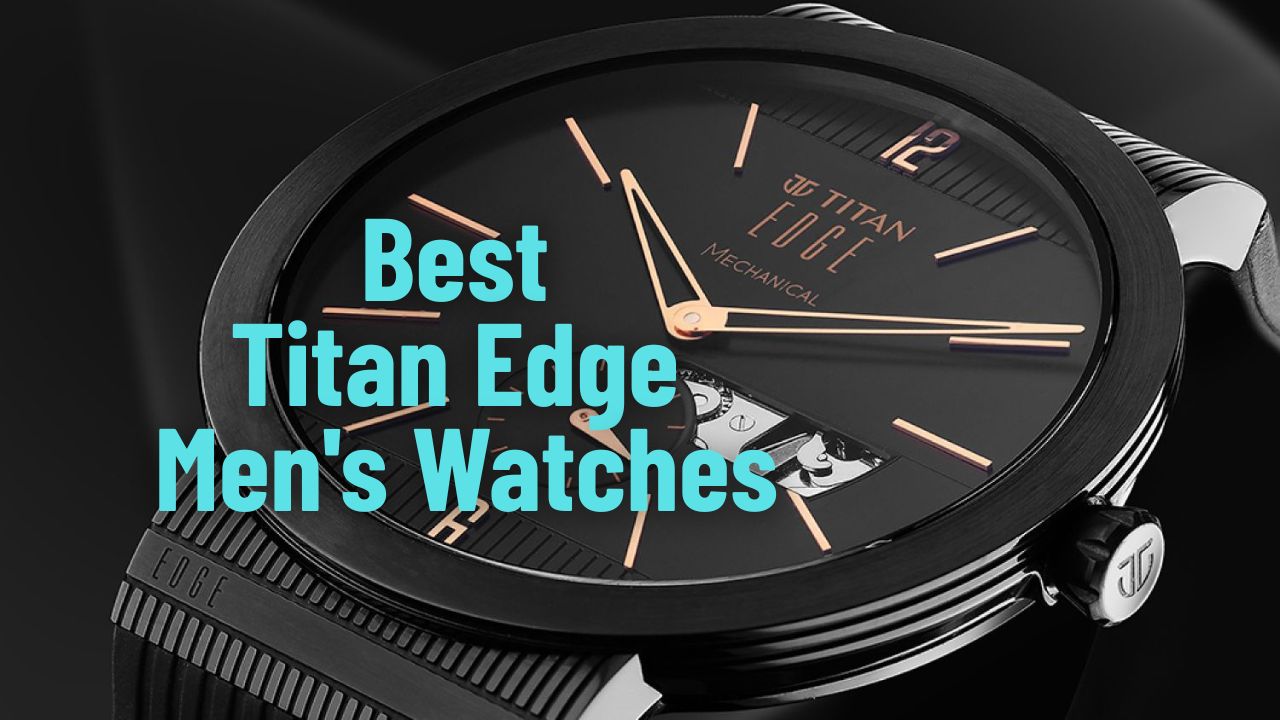 Best Titan Edge Men's Watches