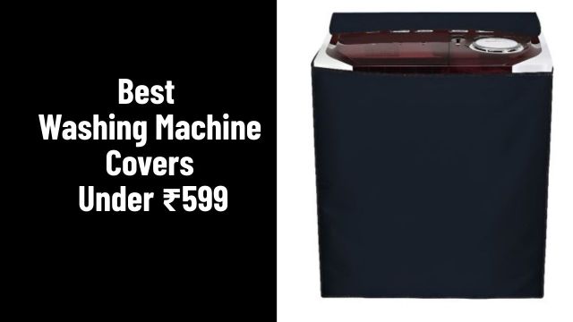 Best Washing Machine Covers Under ₹599
