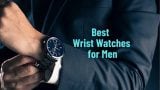 Best Wrist Watches for Men