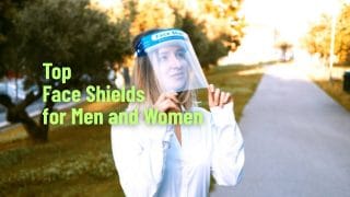 Top Face Shields for Men and Women