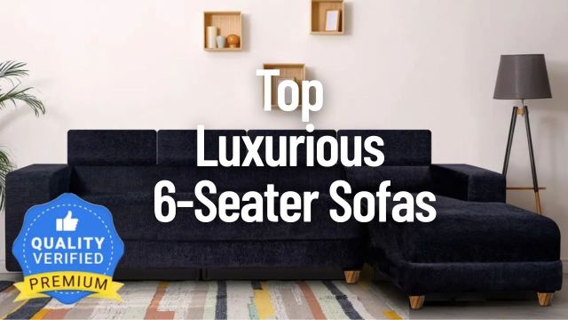 Top Luxurious 6-Seater Sofas
