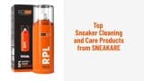 Top Sneaker Cleaning and Care Products from SNEAKARE