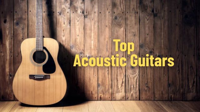 Top acoustic guitars to check out