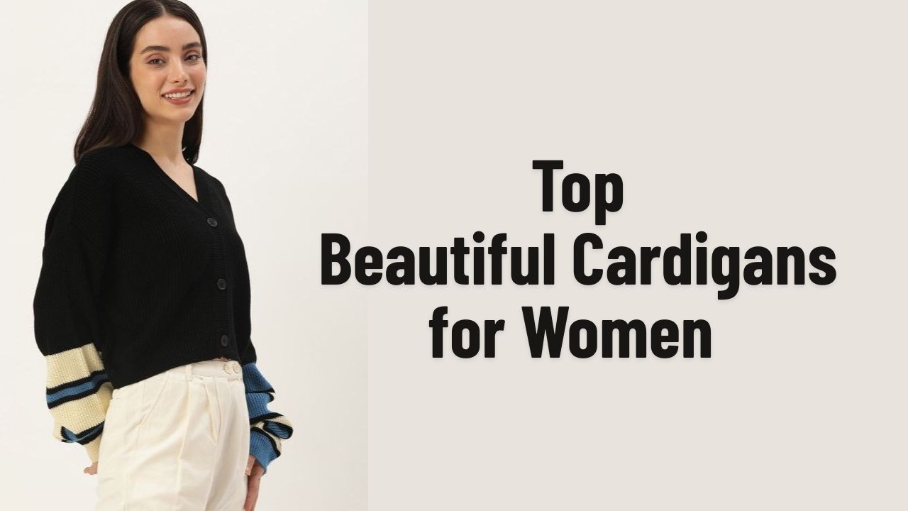 Top beautiful cardigans for women to check out