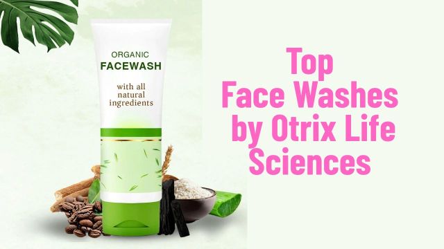 Top face washes by Otrix Life Sciences to check out