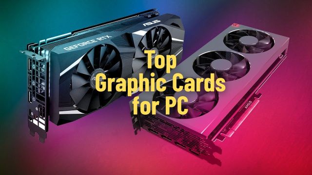Top graphic cards for PC to check out