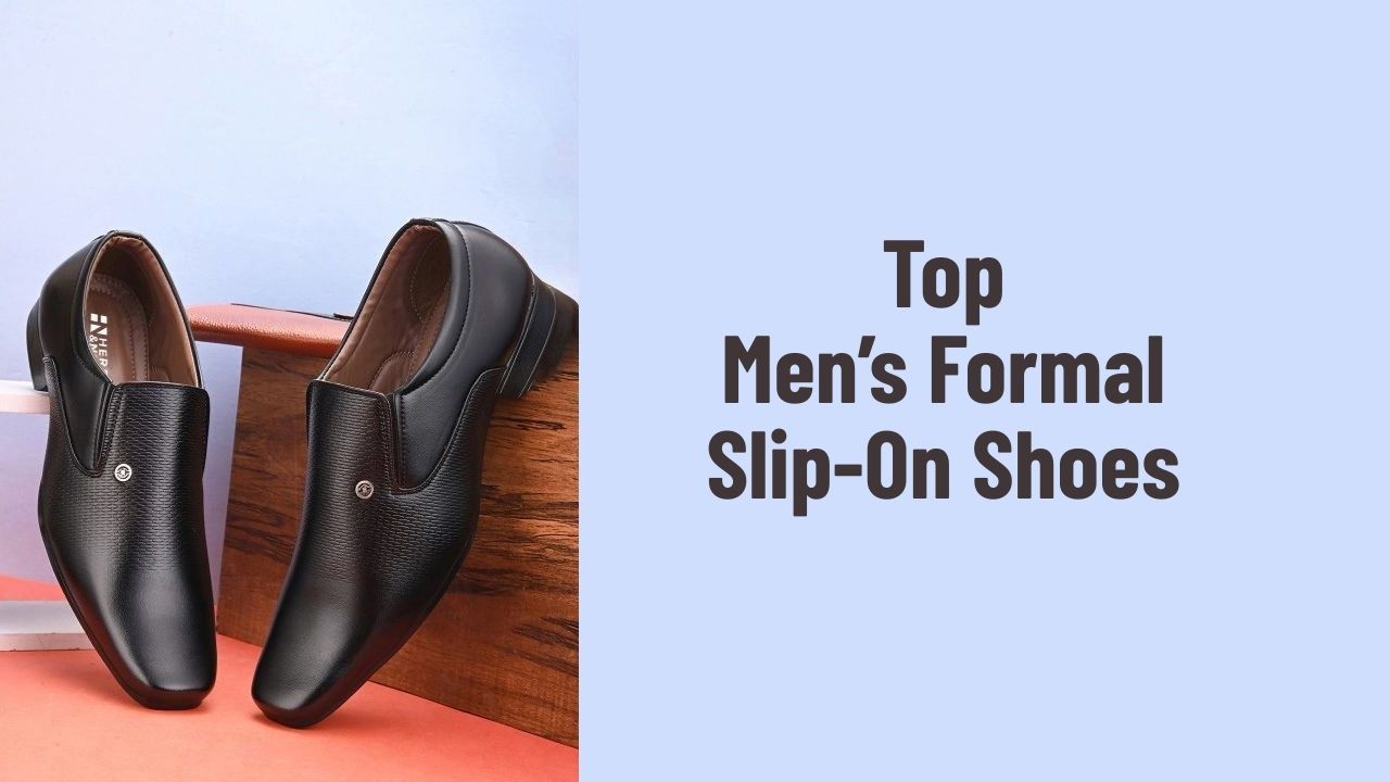Top men’s formal slip-on shoes to check out