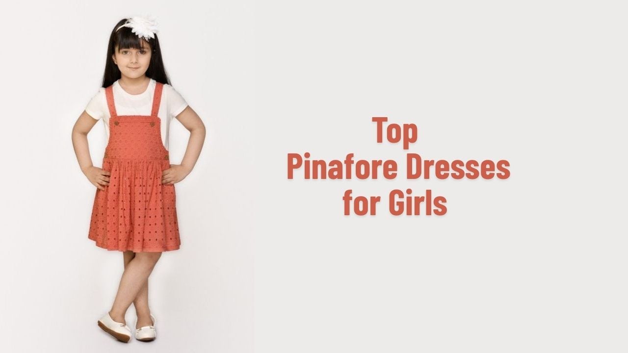 Top pinafore dresses for girls to check out