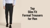 Top slim fit formal trousers for men to check out