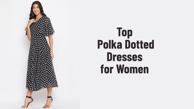 Top polka dotted dresses for women to check out